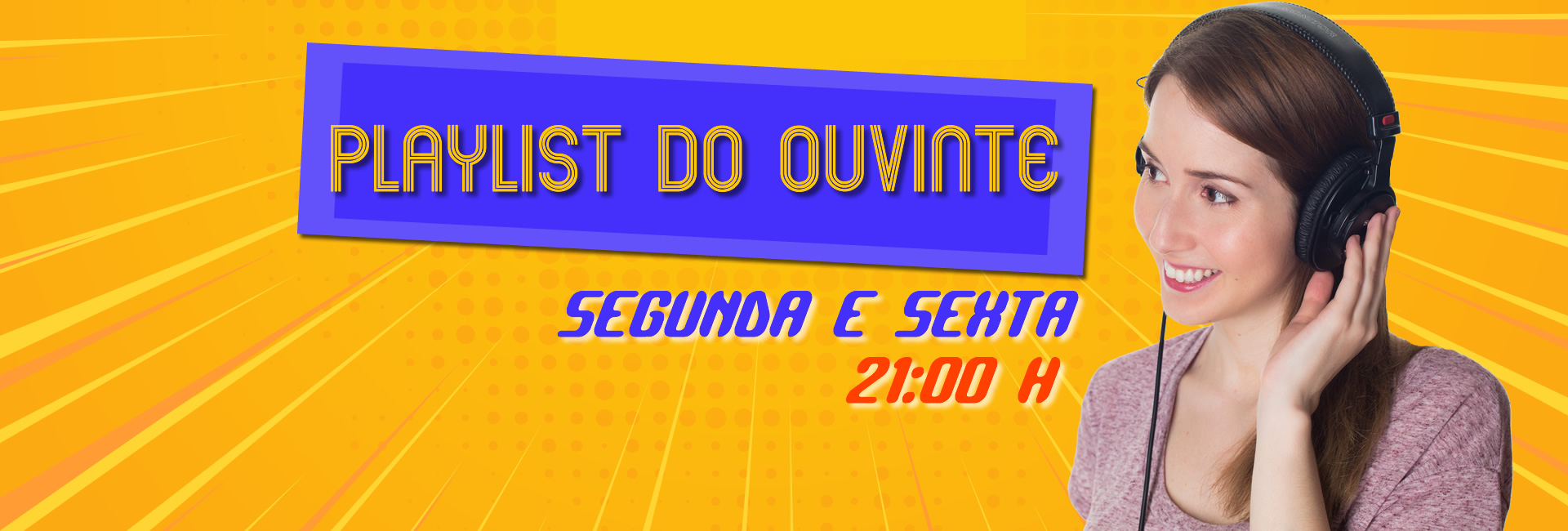 Playlist do ouvinte, de segunda à sexta às 21:00 horas